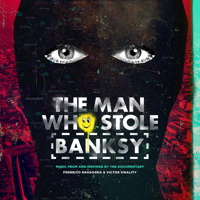 The Man Who Stole Banksy (Music From And Inspired By The Documentary)/Federico Dragogna／Victor Kwality