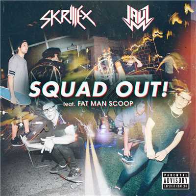 シングル/SQUAD OUT！ (feat. Fatman Scoop)/Skrillex and Jauz