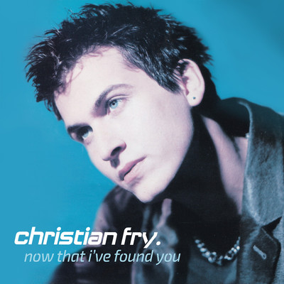 Now That I've Found You/Christian Fry