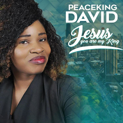 Jesus You Are My King/Peaceking David