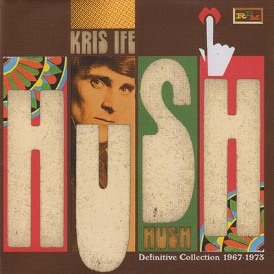 Hush: The Definitive Collection 1967-1973/Kris Ife