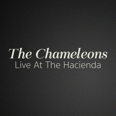 Live At The Hacienda/The Chameleons