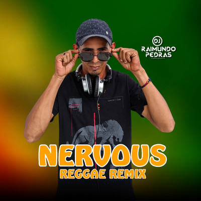 Nervous (Reggae Remix)/DJ Raimundo Pedras O Kara da Midia