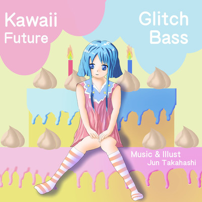 アルバム/Kawaii Glitch Future Bass/JUN TAKAHASHI