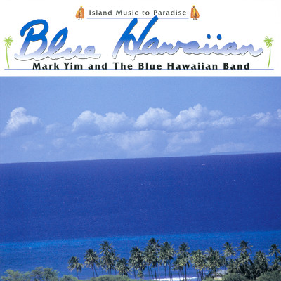 BLUE HAWAIIAN/Mark Yim&The Blue Hawaiian Band