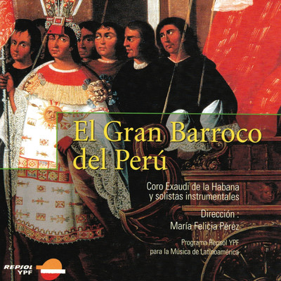 El Gran Barroco del Peru/Coro Exaudi De La Habana