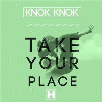 Take Your Place/Knok Knok