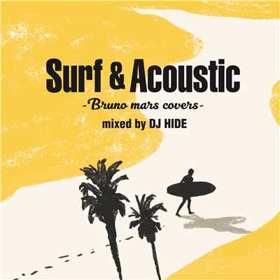 Surf & Acoustic -Bruno Mars Covers- mixed by DJ HIDE/Surf Style Sessions