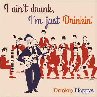 I Ain't Drunk, I'm Just Drinkin'/DRINKIN' HOPPYS