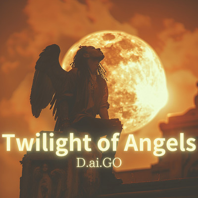 シングル/Twilight of Angels/D.ai.GO