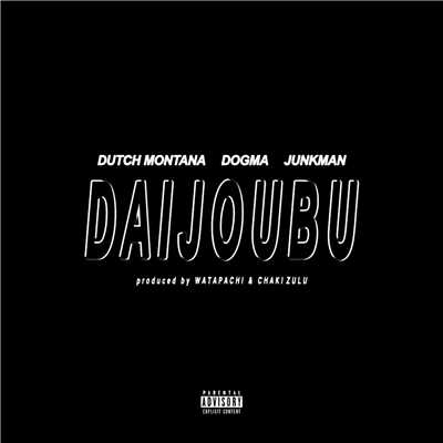 シングル/Daijoubu/Dutch Montana, DOGMA & Junkman