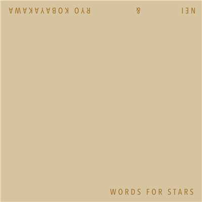 Words For Stars/NEI & Ryo Kobayakawa