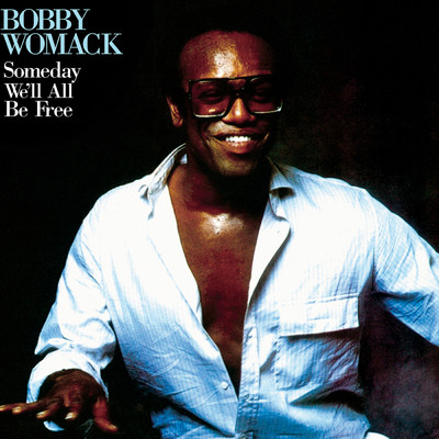 Someday We'll All Be Free (Remastered)/Bobby Womack