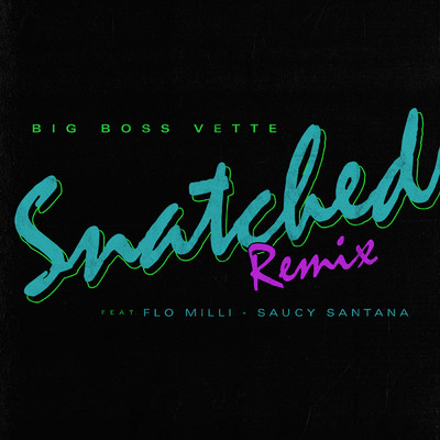 Snatched (Explicit) (featuring Flo Milli, Saucy Santana／Remix)/Big Boss Vette