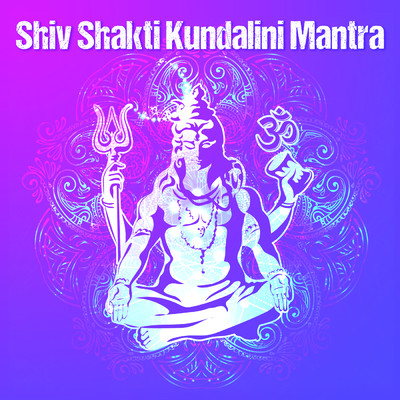 シングル/Shiv Shakti Kundalini Mantra/Abhilasha Chellam