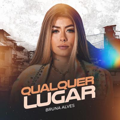 Qualquer Lugar/MC Bruna Alves