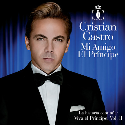 アルバム/Mi Amigo El Principe (La Historia Continua: Viva El Principe Vol II)/Cristian Castro