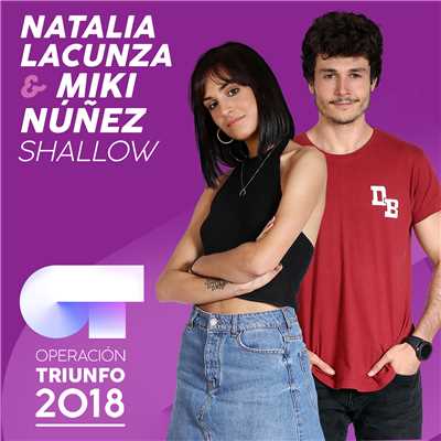 Shallow (Operacion Triunfo 2018)/Natalia Lacunza／Miki Nunez