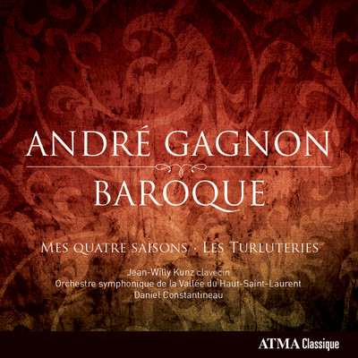 Andre Gagnon: Baroque/Jean-Willy Kunz／Orchestre symphonique de la Vallee-du-Haut-Saint-Laurent／Daniel Constantineau