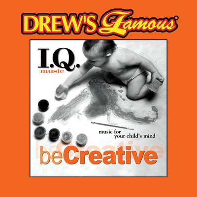 アルバム/Drew's Famous I.Q. Music For Your Child's Mind: Be Creative/The Hit Crew