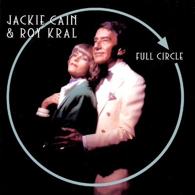 Full Circle (Live At The Plush Room (York Hotel) San Francisco, CA ／ February 14-15, 1986)/Jackie Cain／Roy Kral