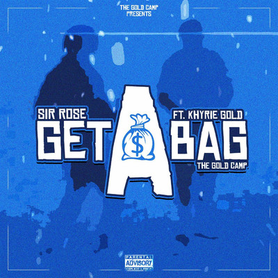 Get A Bag (feat. Khyrie gold)/Sir Rose