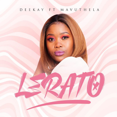 Lerato (feat. Mavuthela)/Deekay
