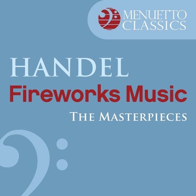 アルバム/The Masterpieces - Handel: Music for the Royal Fireworks, HWV 351/Slovak Philharmonic Chamber Orchestra & Oliver von Dohnanyi