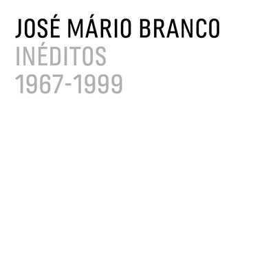 Ineditos (1967-1999)/Jose Mario Branco