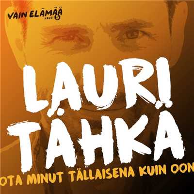 シングル/Ota minut tallaisena kuin oon (Vain elamaa kausi 5)/Lauri Tahka