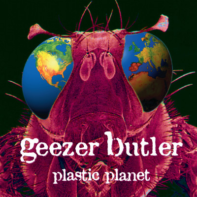 Plastic Planet/Geezer Butler