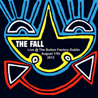 アルバム/Live at The Button Factory Dublin 17th August 2013/The Fall