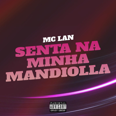 シングル/Senta na Minha Mandiolla/MC Lan