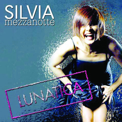 Lunatica/Silvia Mezzanotte