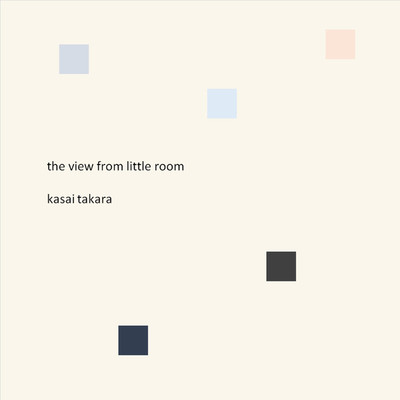 アルバム/the view from little room/Kasai Takara