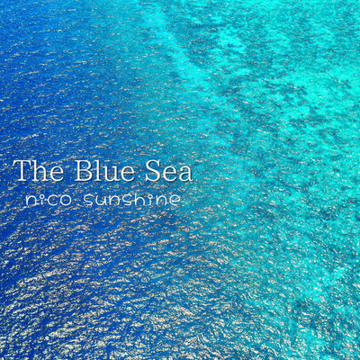 The Blue Sea/nico sunshine