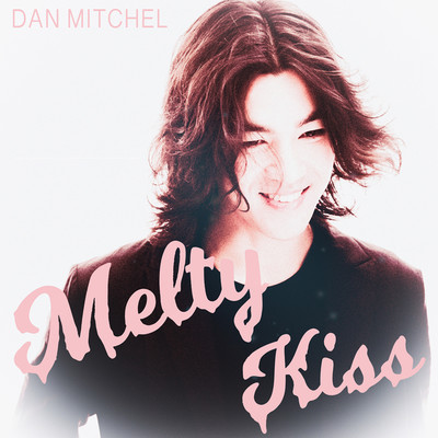 Melty Kiss/Dan Mitchel