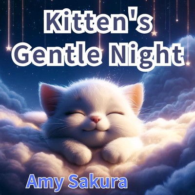 Kitten's Gentle Night/Amy Sakura