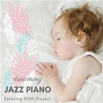 Dreaming Jazz Piano/Relaxing BGM Project