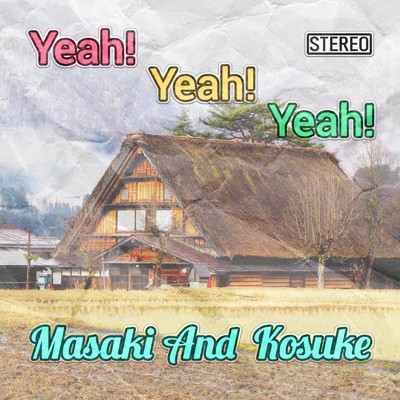 アルバム/Yeah！ Yeah！ Yeah！/Masaki And Kosuke