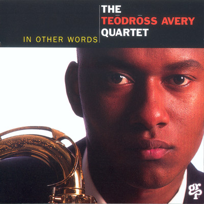 In Other Words/Teodross Avery Quartet