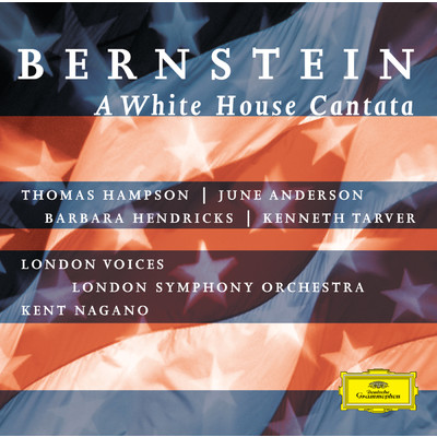 Bernstein: A White House Cantata ／ Part 2 - To Make Us Proud/ジューン・アンダーソン／バーバラ・ヘンドリックス／Victor Acquah／ケネス・ターヴァー／ニール・ジェンキンス／トーマス・ハンプソン／Keel Watson／ロンドン・ヴォ／ロンドン交響楽団／ケント・ナガノ