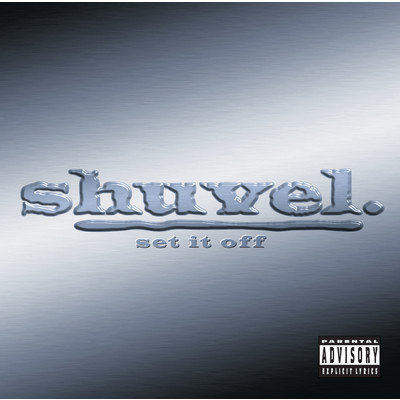 Set It Off (Album Version (Explicit))/Shuvel