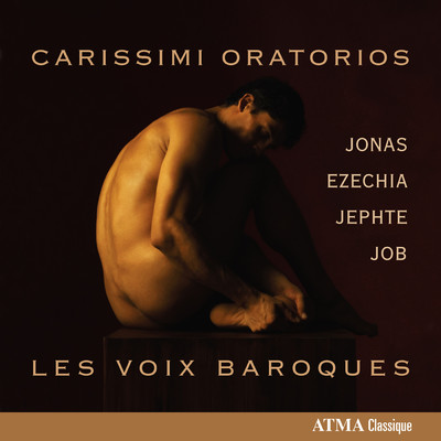 Carissimi: Jonas: Justus es, Domine/Alexander Weimann／Les Voix Baroques