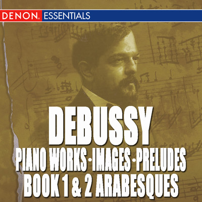 Debussy: Piano Works, Images, Preludes Book 1 & 2, Arabesques/Various Artists