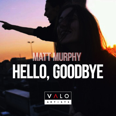 Hello, Goodbye/Matt Murphy