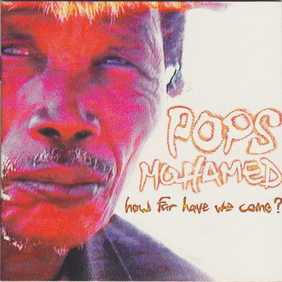 How Far Have We Come？/Pops Mohamed