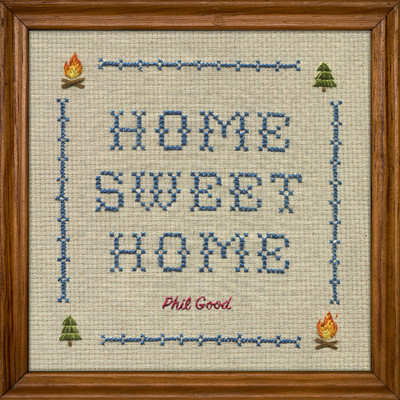 Home Sweet Home/Phil Good