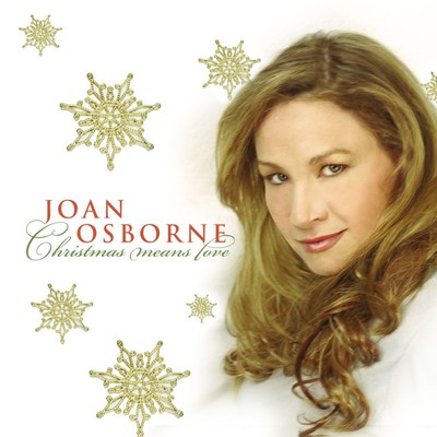 Christmas Means Love/Joan Osborne
