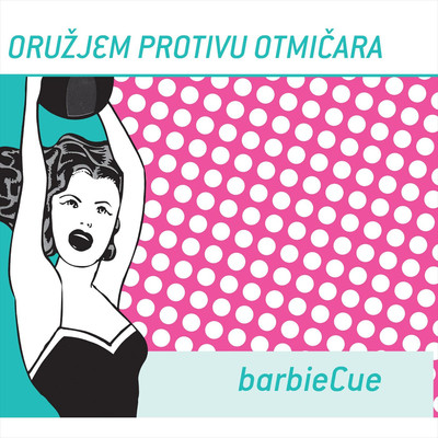 アルバム/Barbicue/Oruzjem Protivu Otmicara